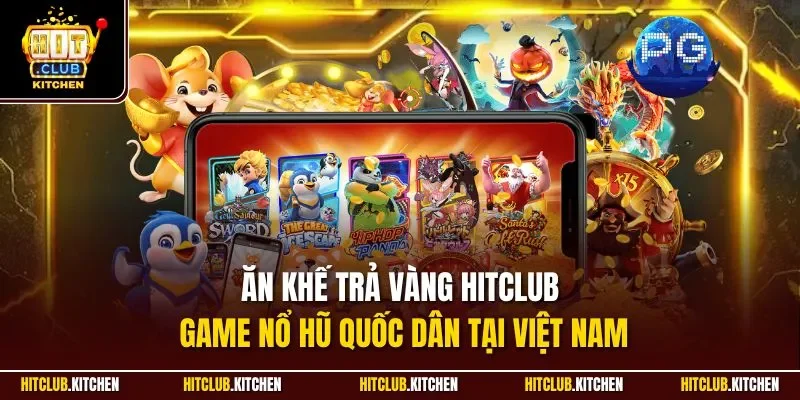 Ăn Khế Trả Vàng Hitclub| Game Nổ Hũ Quốc Dân Tại Việt Nam