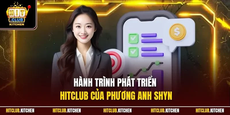 Phương Anh Shyn | Nữ CEO Trẻ Tuổi Tài Năng Khu Vực Châu Á Hành trình phát triển Hitclub của Phương Anh Shyn