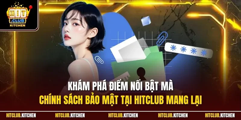 Chính Sách Bảo Mật Hitclub| Quy Định An Toàn Dữ Liệu Tối Đa Khám phá điểm nổi bật mà chính sách bảo mật tại Hitclub mang lại