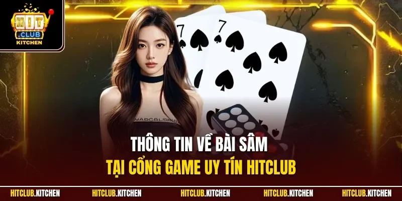 Thông tin về bài Sâm tại cổng game uy tín Hitclub