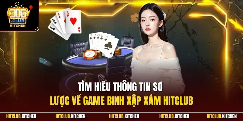 Tìm hiểu thông tin sơ lược về game binh xập xám Hitclub